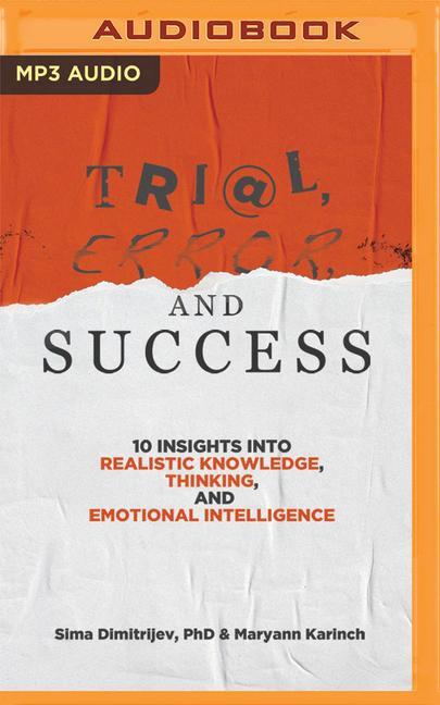 Digital Trial, Error, and Success: 10 Insights Into Realistic Knowledge, Thinking, and Emotional Intelligence Maryann Karinch