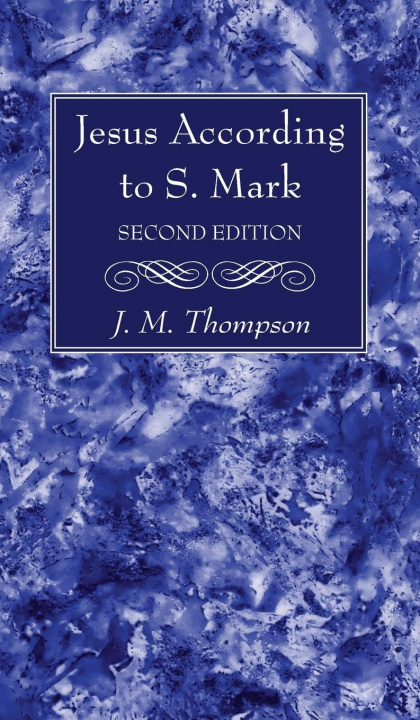 Book Jesus According to S. Mark, 2nd Edition J. M. Thompson