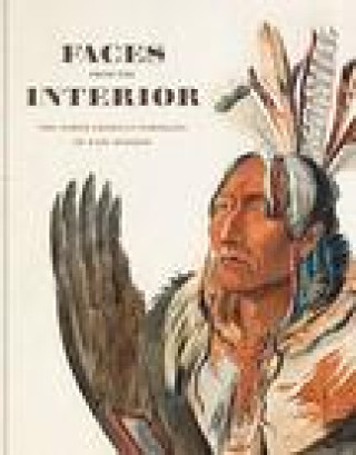 Книга Faces from the Interior: The North American Portraits of Karl Bodmer Scott Manning Stevens
