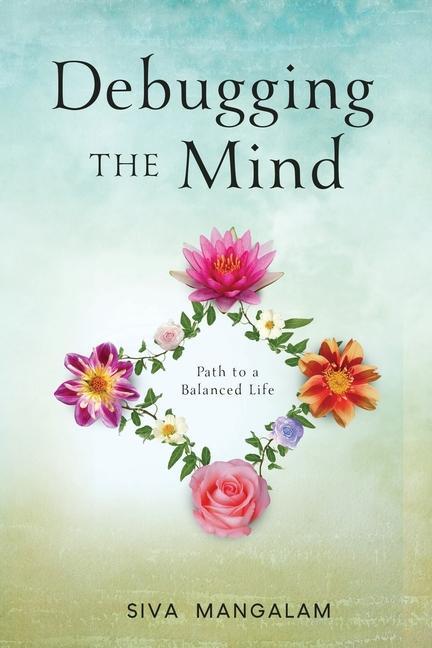 Knjiga Debugging the Mind: Path to a Balanced Life Siva M. Mangalam