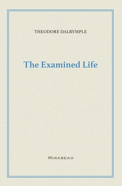 Knjiga The Examined Life Theodore Dalrymple
