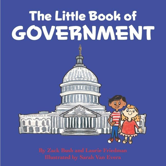 Carte The Little Book of Government: (Children's Book about Government, Introduction to Government and How It Works, Children, Kids Ages 3 10, Preschool, K Zack Bush