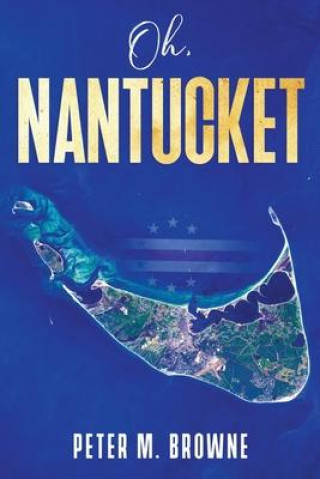 Knjiga Oh, Nantucket Peter M. Browne