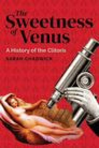 Carte The Sweetness of Venus: A History of the Clitoris 