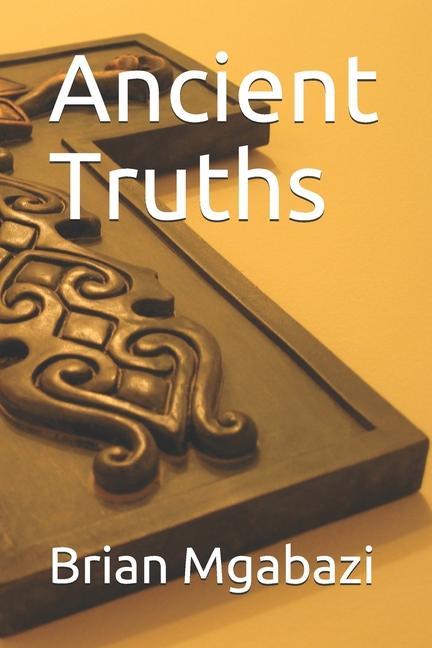 Knjiga Ancient Truths Brian Mgabazi