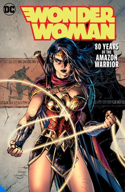 Carte Wonder Woman: 80 Years of the Amazon Warrior The Deluxe Edition Phil Jimenez