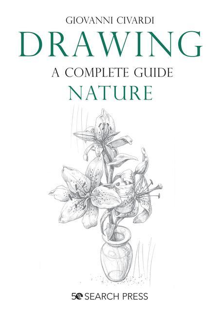 Книга Drawing - A Complete Guide: Nature 