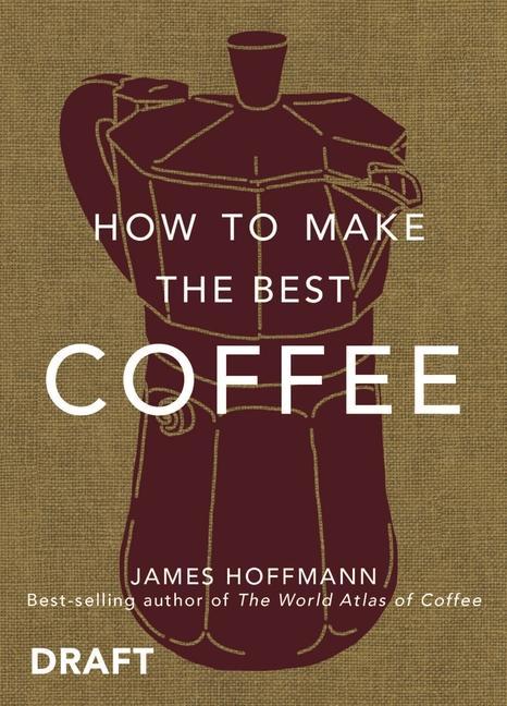 Könyv How to make the best coffee at home James Hoffmann