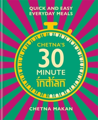 Könyv Chetna's 30-minute Indian Chetna Makan