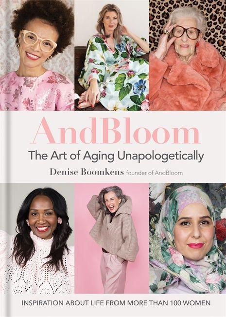 Kniha And Bloom The Art of Aging Unapologetically Denise Boomkens