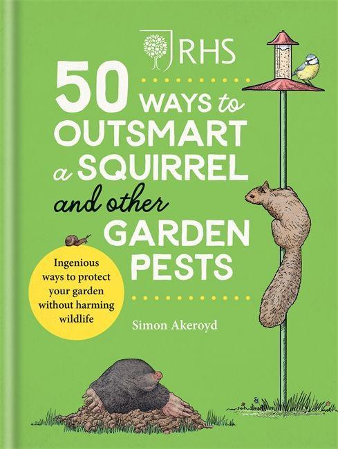 Könyv RHS 50 Ways to Outsmart a Squirrel & Other Garden Pests Simon Akeroyd