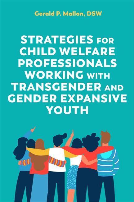 Книга Strategies for Child Welfare Professionals Working with Transgender and Gender Expansive Youth Gerald Mallon
