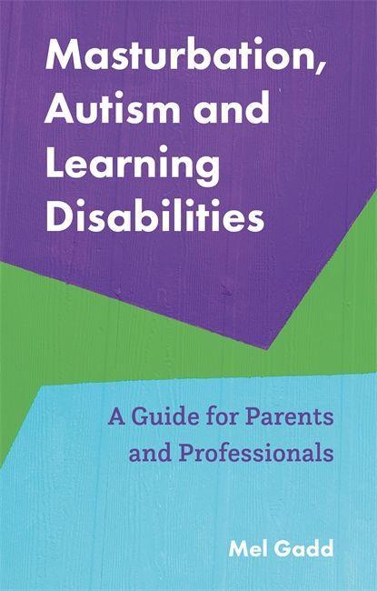 Kniha Masturbation, Autism and Learning Disabilities Melanie Gadd