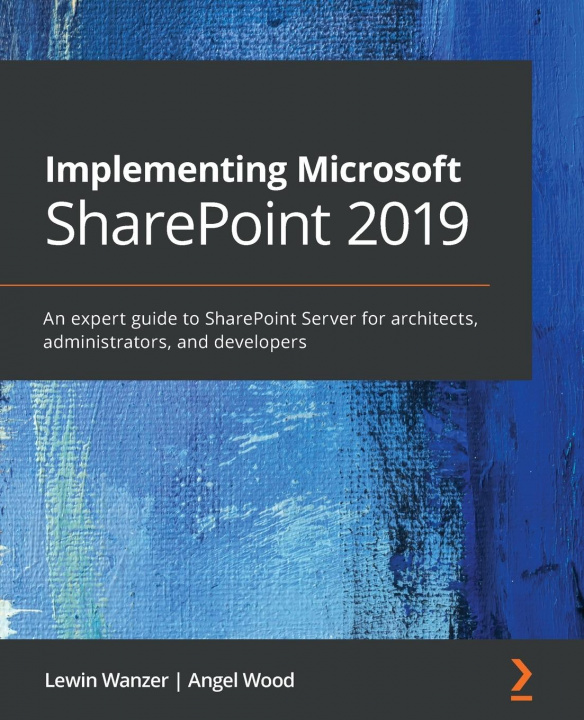 Knjiga Implementing Microsoft SharePoint 2019 Angel Wood