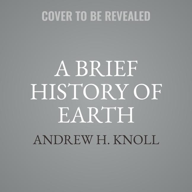 Audio A Brief History of Earth Lib/E: Four Billion Years in Eight Chapters 