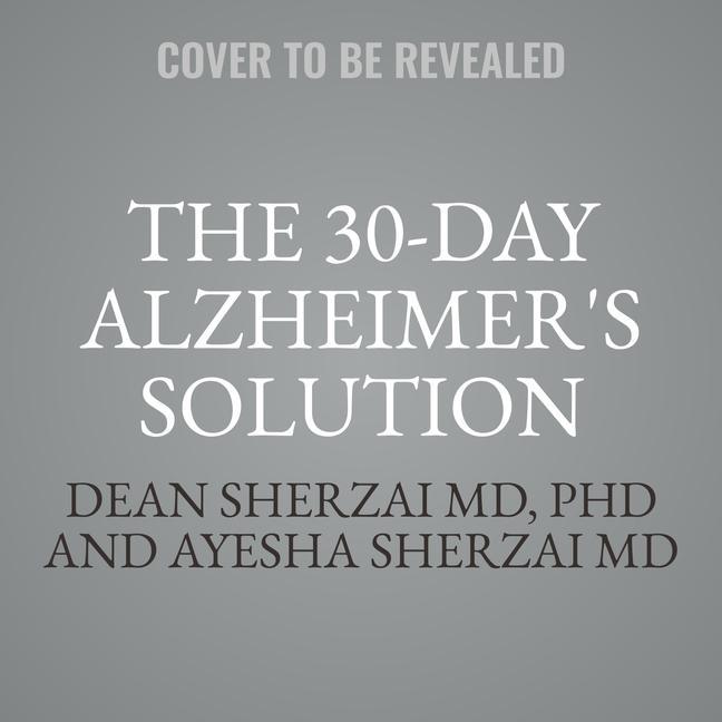 Аудио The 30-Day Alzheimer's Solution Lib/E: The Definitive Food and Lifestyle Guide to Preventing Cognitive Decline Ayesha Sherzai