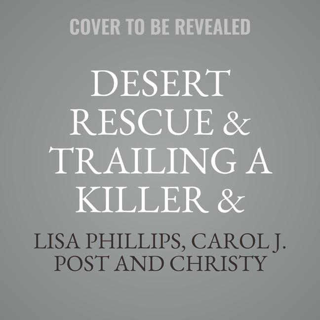 Audio Desert Rescue & Trailing a Killer & Mountain Survival Christy Barritt