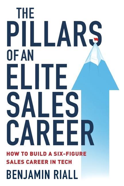 Книга The pillars of an Elite sales career: How to build a six-figure sales career in tech 