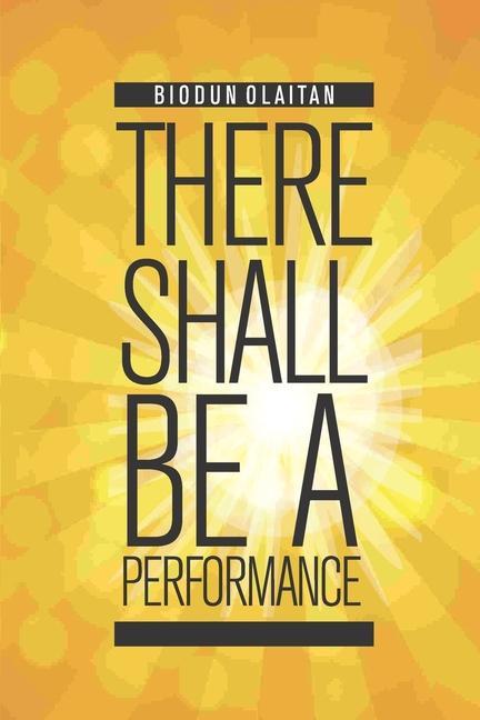 Knjiga There Shall Be a Performance Biodun Olaitan
