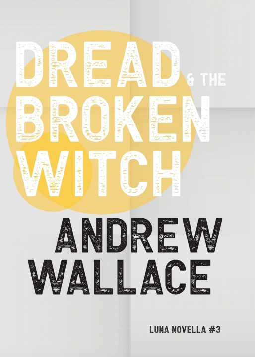 Knjiga Dread and The Broken Witch Andrew Wallace