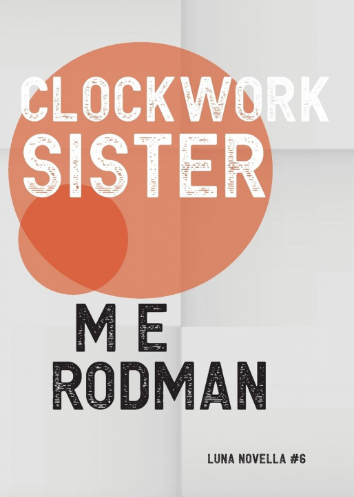 Knjiga Clockwork Sister M. E. Rodman