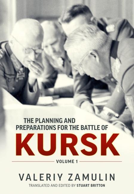 Knjiga Planning and Preparations for the Battle of Kursk, Volume 1 Stuart Britton