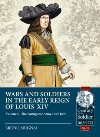 Könyv Wars and Soldiers in the Early Reign of Louis XIV Volume 5 