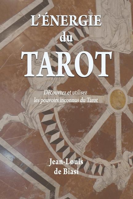 Könyv L'énergie du Tarot: Découvrez et utilisez les pouvoirs inconnus du Tarot 