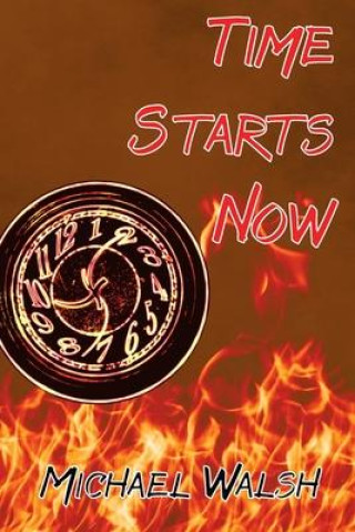 Kniha Time Starts Now Michael Walsh