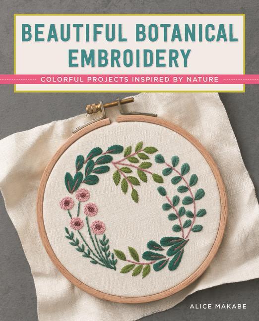 Book Beautiful Botanical Embroidery: Colorful Projects Inspired by Nature 