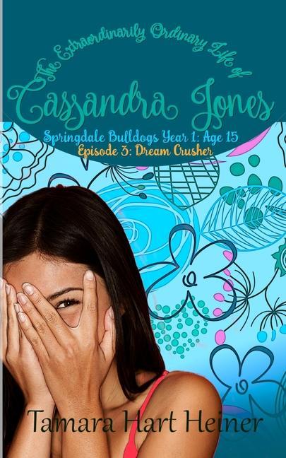 Kniha Episode 3: Dream Crusher: The Extraordinarily Ordinary Life of Cassandra Jones 