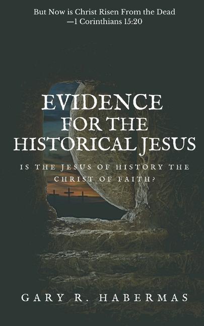 Buch Evidence for the Historical Jesus: Is the Jesus of History the Christ of Faith 