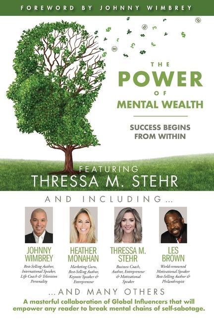 Kniha The POWER of MENTAL WEALTH Featuring Thressa M. Stehr: Success Begins From Within Les Brown