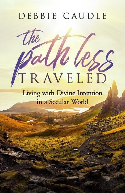 Buch The Path Less Traveled: Living with Divine Intention in a Secular World 