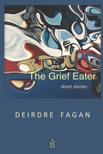Kniha The Grief Eater: Short Stories Deirdre Fagan