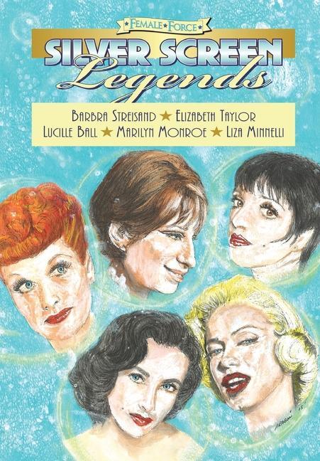 Carte Female Force: Silver Screen Legends: Barbra Streisand, Elizabeth Taylor, Lucille Ball, Marilyn Monroe and Liza Minnelli 
