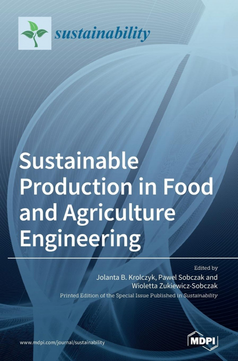 Kniha Sustainable Production in Food and Agriculture Engineering 