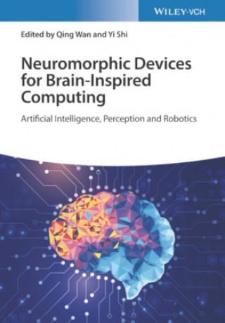 Knjiga Neuromorphic Devices for Brain-inspired Computing - Artificial Intelligence, Perception and Robotics Q Wan