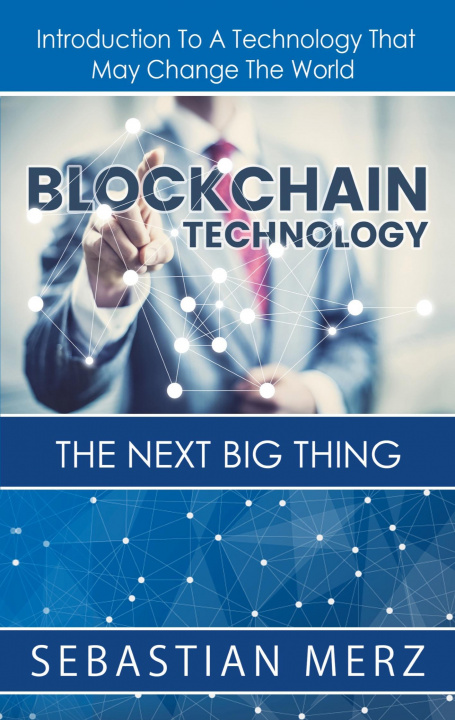 Kniha Blockchain Technology - The Next Big Thing Sebastian Merz