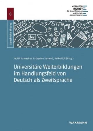 Kniha Universitäre Weiterbildungen im Handlungsfeld von Deutsch als Zweitsprache Catherine Serrand