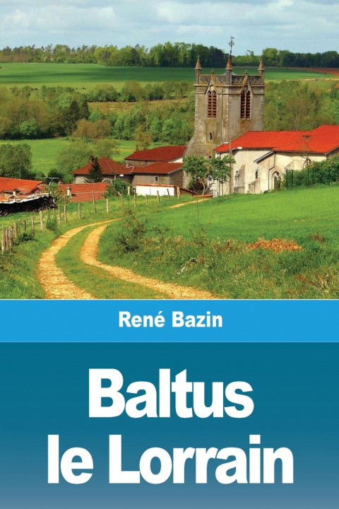 Livro Baltus le Lorrain René Bazin