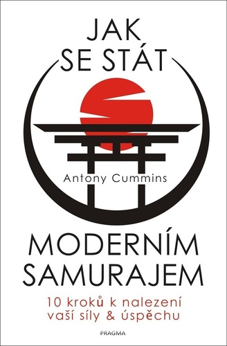 Könyv Jak se stát moderním samurajem Antony Cummins