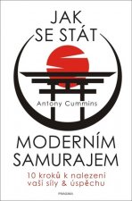 Kniha Jak se stát moderním samurajem Antony Cummins