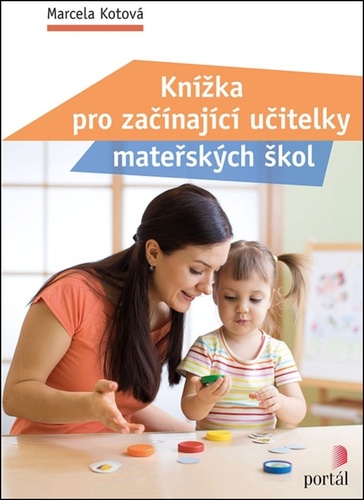 Kniha Knížka pro začínající učitelky mateřských škol Marcela Kotová
