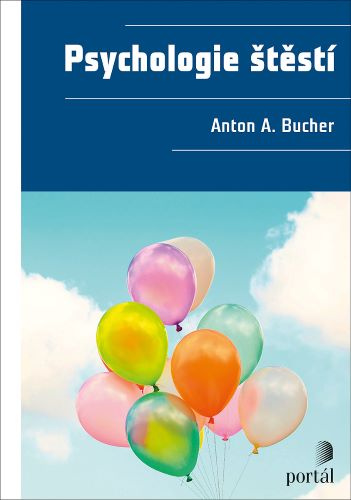 Book Psychologie štěstí Anton A. Bucher