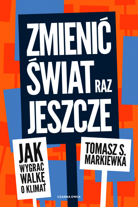 Book Zmienić świat raz jeszcze. Jak wygrać walkę o klimat Tomasz S. Markiewka