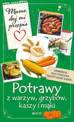 Kniha Mamo daj mi przepis Potrawy z warzyw, grzybów, kaszy i mąki Bielecka Justyna