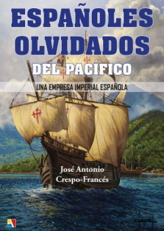 Книга ESPAÑOLES OLVIDADOS DEL PACIFICO UNA EMP JOSE ANTONIO CRESPO-FRANCES