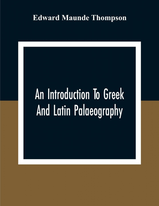 Kniha Introduction To Greek And Latin Palaeography 