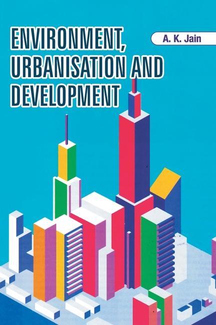 Book Environment, Urbanisation and Development A.K. JAIN